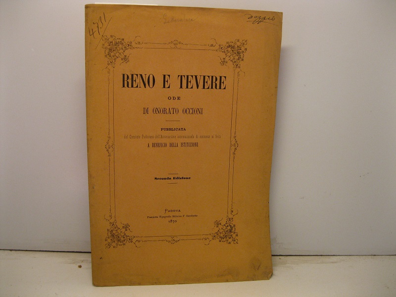 Reno e Tevere. Ode pubblicata dal Comitato Padovano dell'Associazione internazionale di soccorso ai feriti a beneficio delle istituzioni. Seconda edizione